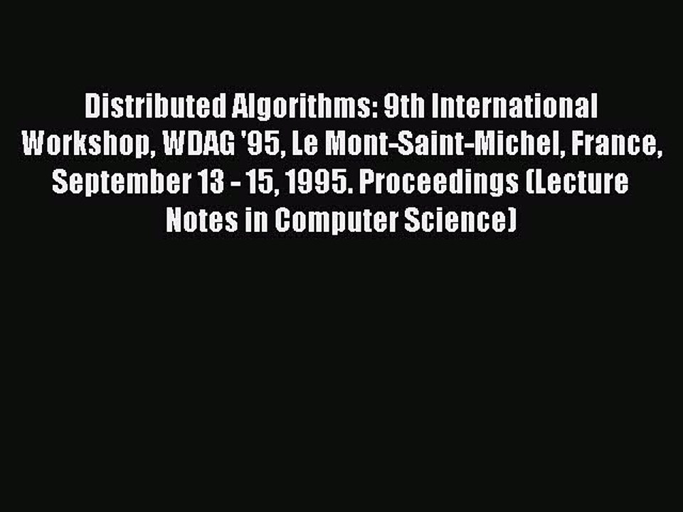 Read Distributed Algorithms: 9th International Workshop WDAG '95 Le Mont-Saint-Michel France