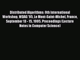Read Distributed Algorithms: 9th International Workshop WDAG '95 Le Mont-Saint-Michel France