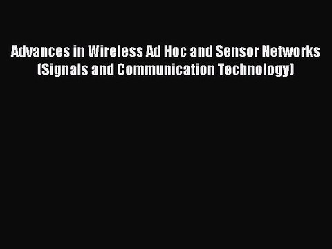 Read Advances in Wireless Ad Hoc and Sensor Networks (Signals and Communication Technology)