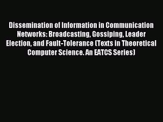 Read Dissemination of Information in Communication Networks: Broadcasting Gossiping Leader