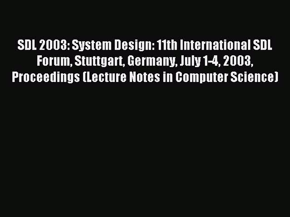 Read SDL 2003: System Design: 11th International SDL Forum Stuttgart Germany July 1-4 2003
