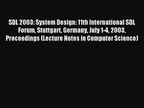 Read SDL 2003: System Design: 11th International SDL Forum Stuttgart Germany July 1-4 2003