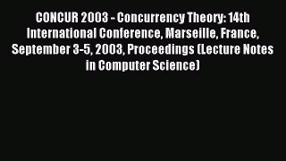 Read CONCUR 2003 - Concurrency Theory: 14th International Conference Marseille France September
