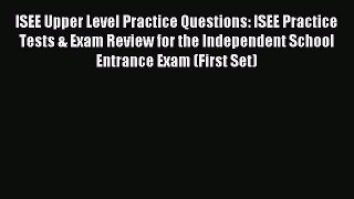 Read ISEE Upper Level Practice Questions: ISEE Practice Tests & Exam Review for the Independent