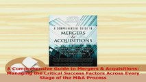 PDF  A Comprehensive Guide to Mergers  Acquisitions Managing the Critical Success Factors Download Full Ebook