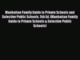Read Manhattan Family Guide to Private Schools and Selective Public Schools 5th Ed. (Manhattan