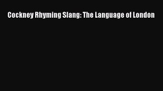 [Read book] Cockney Rhyming Slang: The Language of London [PDF] Full Ebook