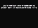 [Read book] English Verbs & Essentials of Grammar for ESL Learners (Verbs and Essentials of
