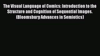 [Read book] The Visual Language of Comics: Introduction to the Structure and Cognition of Sequential