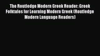 [Read book] The Routledge Modern Greek Reader: Greek Folktales for Learning Modern Greek (Routledge