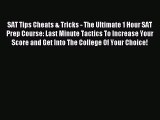Download SAT Tips Cheats & Tricks - The Ultimate 1 Hour SAT Prep Course: Last Minute Tactics