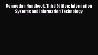 Read Computing Handbook Third Edition: Information Systems and Information Technology Ebook