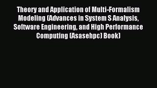 Read Theory and Application of Multi-Formalism Modeling (Advances in System S Analysis Software