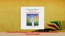 PDF  Nonprofit Mergers The Power of Successful Partnerships Download Full Ebook