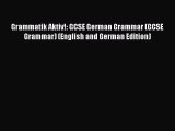 [Read book] Grammatik Aktiv!: GCSE German Grammar (GCSE Grammar) (English and German Edition)