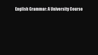[Read book] English Grammar: A University Course [Download] Online