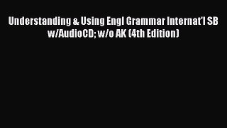 [Read book] Understanding & Using Engl Grammar Internat'l SB w/AudioCD w/o AK (4th Edition)