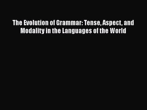 [Read book] The Evolution of Grammar: Tense Aspect and Modality in the Languages of the World