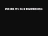 [Read book] Gramatica. Nivel medio B1 (Spanish Edition) [PDF] Full Ebook