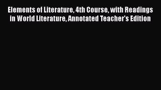 [Read book] Elements of Literature 4th Course with Readings in World Literature Annotated Teacher's