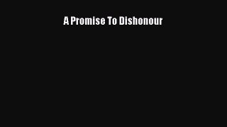 Download A Promise To Dishonour  EBook