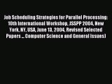 Read Job Scheduling Strategies for Parallel Processing: 10th International Workshop JSSPP 2004