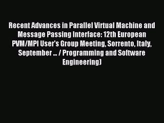 Read Recent Advances in Parallel Virtual Machine and Message Passing Interface: 12th European