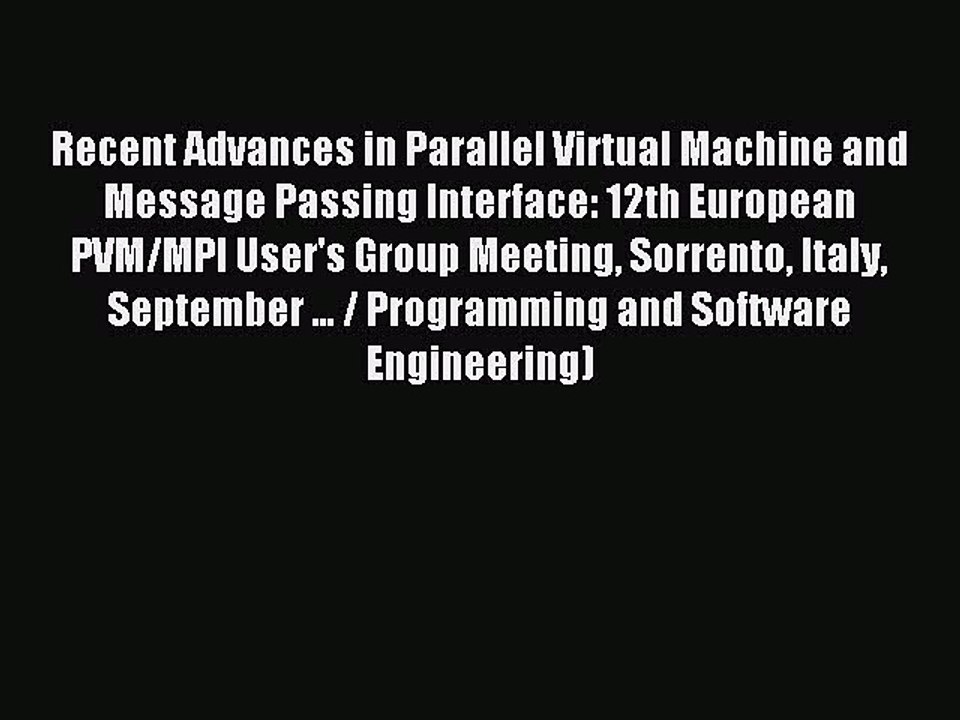 Read Recent Advances in Parallel Virtual Machine and Message Passing Interface: 12th European
