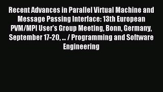Read Recent Advances in Parallel Virtual Machine and Message Passing Interface: 13th European