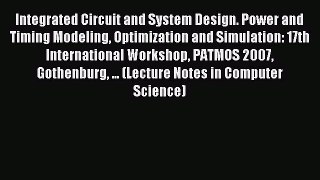 Read Integrated Circuit and System Design. Power and Timing Modeling Optimization and Simulation: