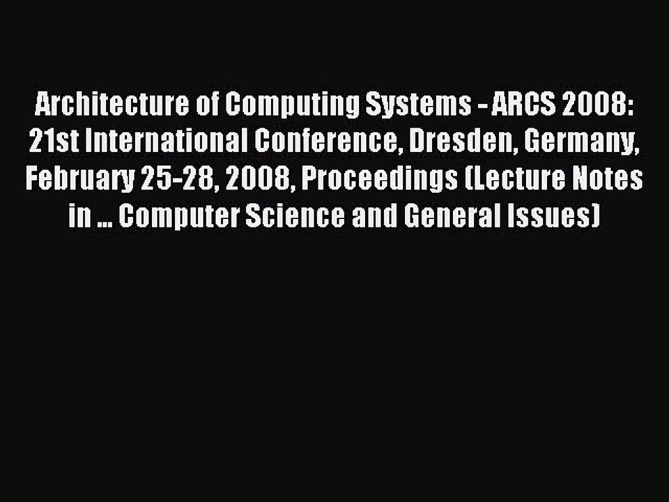 Read Architecture of Computing Systems - ARCS 2008: 21st International Conference Dresden Germany