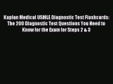 Read Kaplan Medical USMLE Diagnostic Test Flashcards: The 200 Diagnostic Test Questions You