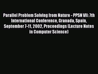 Read Parallel Problem Solving from Nature - PPSN VII: 7th International Conference Granada