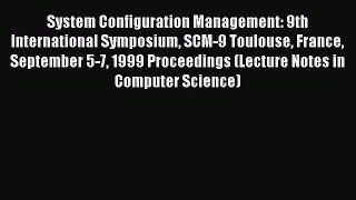 Read System Configuration Management: 9th International Symposium SCM-9 Toulouse France September