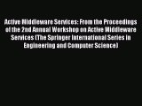 Read Active Middleware Services: From the Proceedings of the 2nd Annual Workshop on Active