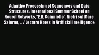 Read Adaptive Processing of Sequences and Data Structures: International Summer School on Neural