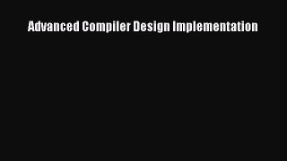 Read Advanced Compiler Design Implementation Ebook Free