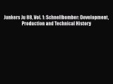 Read Junkers Ju 88 Vol. 1: Schnellbomber: Development Production and Technical History Ebook
