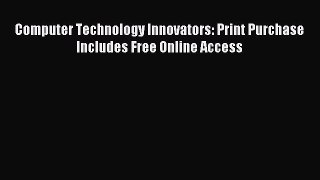 Read Computer Technology Innovators: Print Purchase Includes Free Online Access Ebook Free