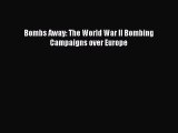 Download Bombs Away: The World War II Bombing Campaigns over Europe Ebook Online
