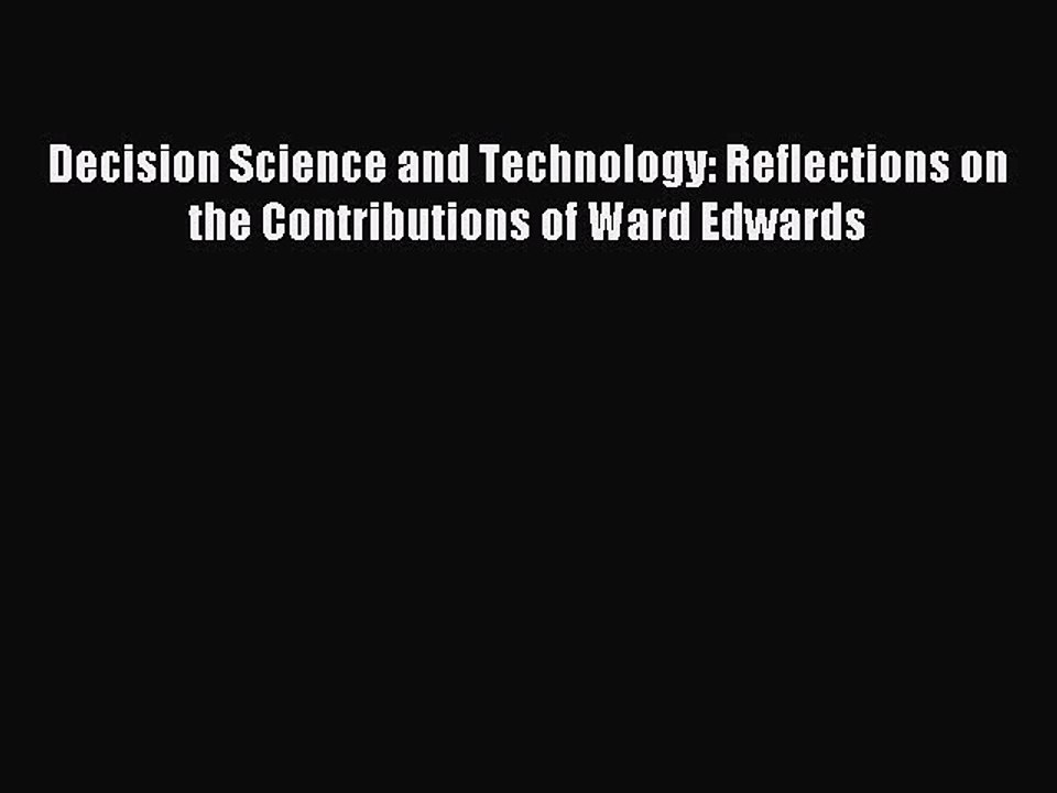 Read Decision Science and Technology: Reflections on the Contributions of Ward Edwards Ebook