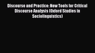 [Read book] Discourse and Practice: New Tools for Critical Discourse Analysis (Oxford Studies