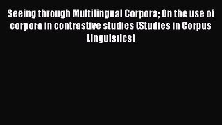 [Read book] Seeing through Multilingual Corpora On the use of corpora in contrastive studies
