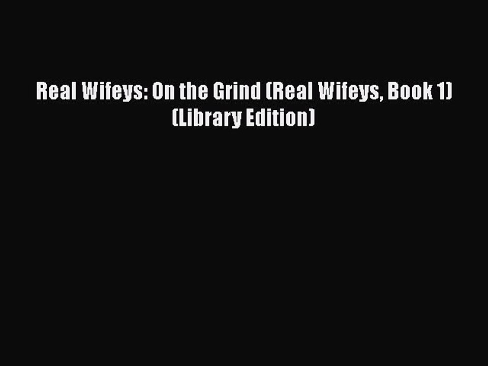 Download Real Wifeys: On the Grind (Real Wifeys Book 1)(Library Edition)  EBook