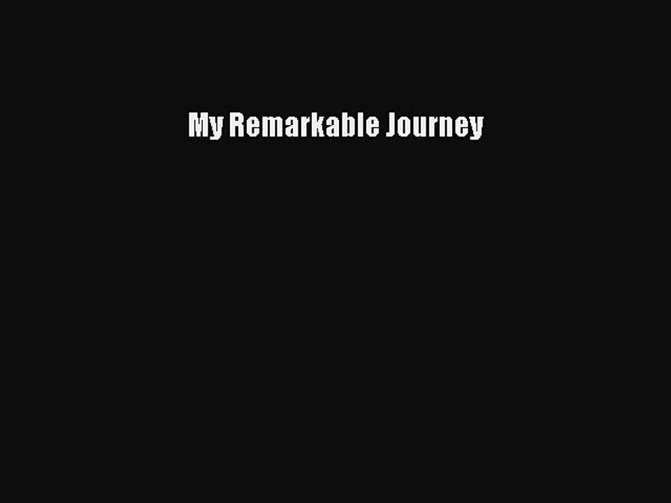 Read My Remarkable Journey PDF Free