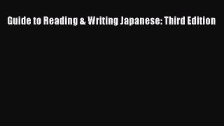 [Read book] Guide to Reading & Writing Japanese: Third Edition [Download] Online