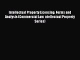 Read Intellectual Property Licensing: Forms and Analysis (Commercial Law  ntellectual Property