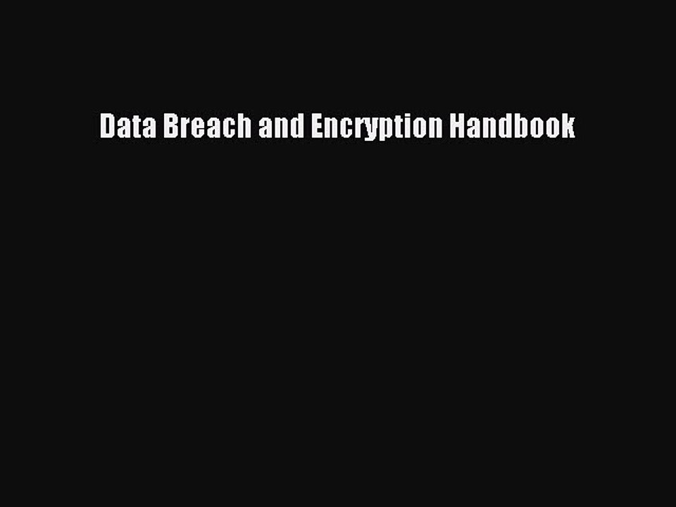 Read Data Breach and Encryption Handbook Ebook Free