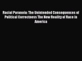 [PDF] Racial Paranoia: The Unintended Consequences of Political Correctness The New Reality