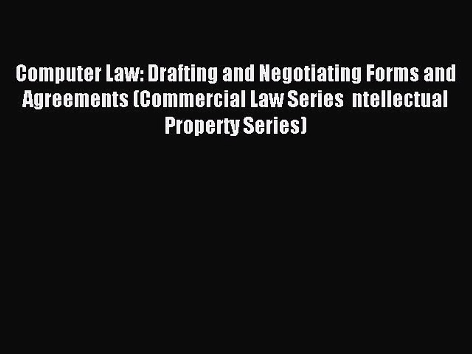 Read Computer Law: Drafting and Negotiating Forms and Agreements (Commercial Law Series  ntellectual